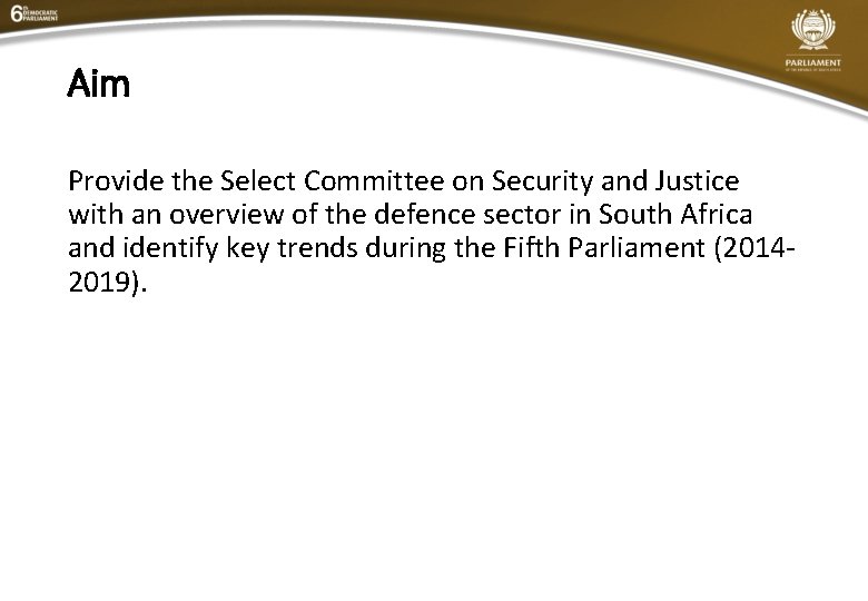Aim Provide the Select Committee on Security and Justice with an overview of the