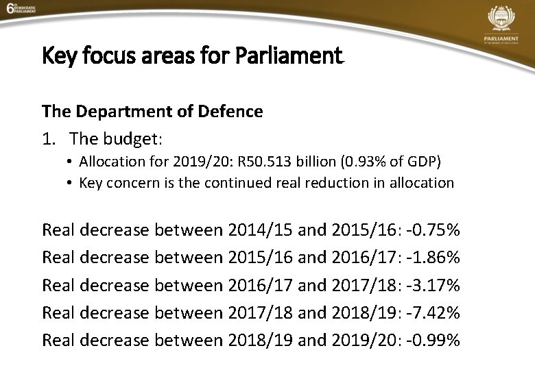 Key focus areas for Parliament The Department of Defence 1. The budget: • Allocation