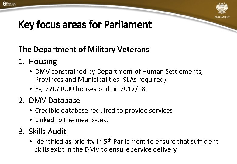 Key focus areas for Parliament The Department of Military Veterans 1. Housing • DMV
