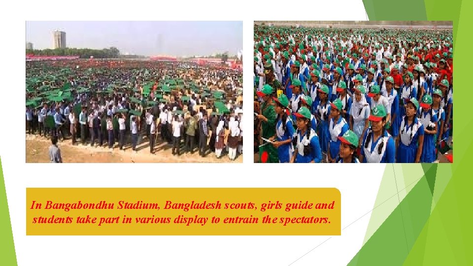 In Bangabondhu Stadium, Bangladesh scouts, girls guide and students take part in various display