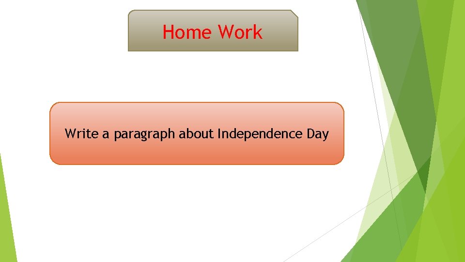 Home Work Write a paragraph about Independence Day 
