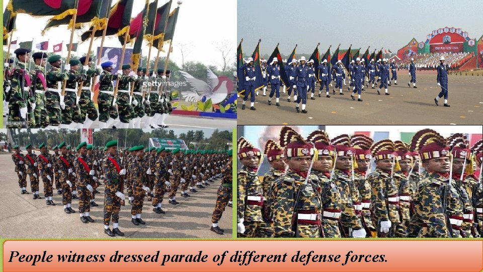 People witness dressed parade of different defense forces. 