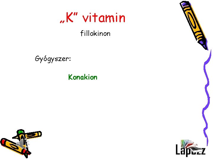 „K” vitamin fillokinon Gyógyszer: Konakion 