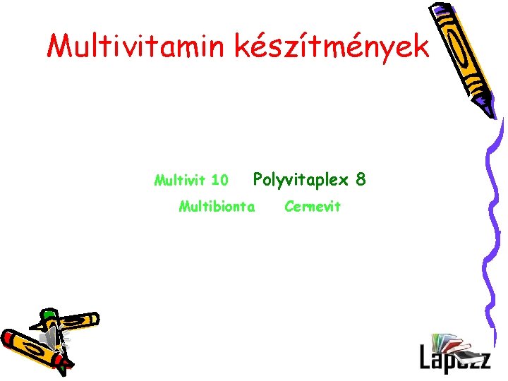 Multivitamin készítmények Multivit 10 Polyvitaplex 8 Multibionta Cernevit 