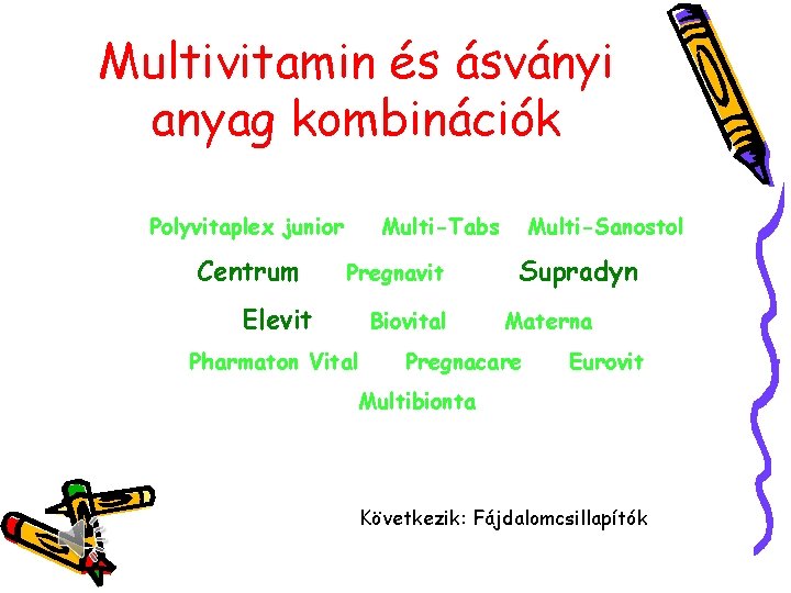 Multivitamin és ásványi anyag kombinációk Polyvitaplex junior Centrum Multi-Tabs Pregnavit Elevit Biovital Pharmaton Vital