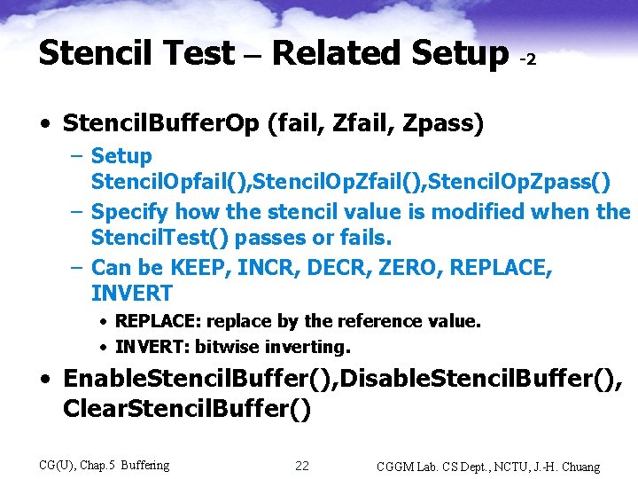 Stencil Test – Related Setup -2 • Stencil. Buffer. Op (fail, Zpass) – Setup