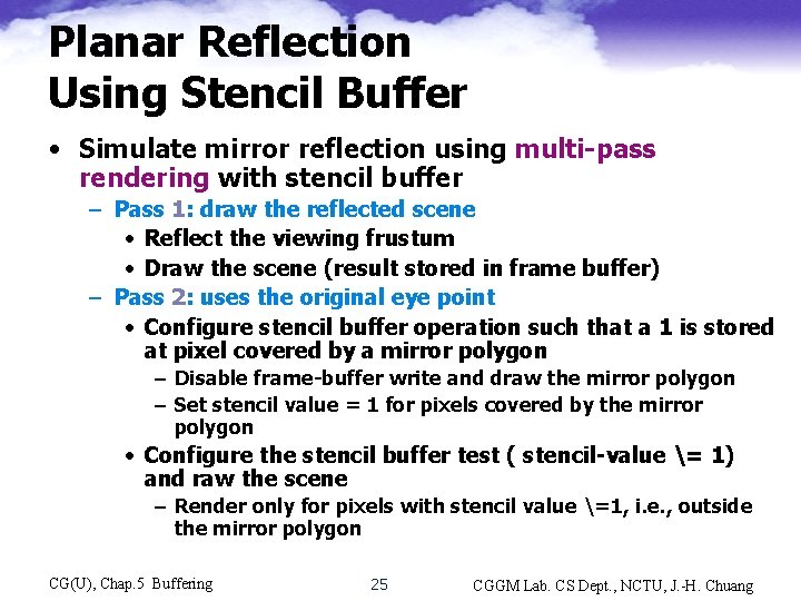 Planar Reflection Using Stencil Buffer • Simulate mirror reflection using multi-pass rendering with stencil