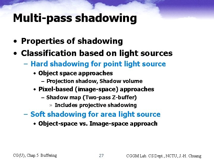Multi-pass shadowing • Properties of shadowing • Classification based on light sources – Hard
