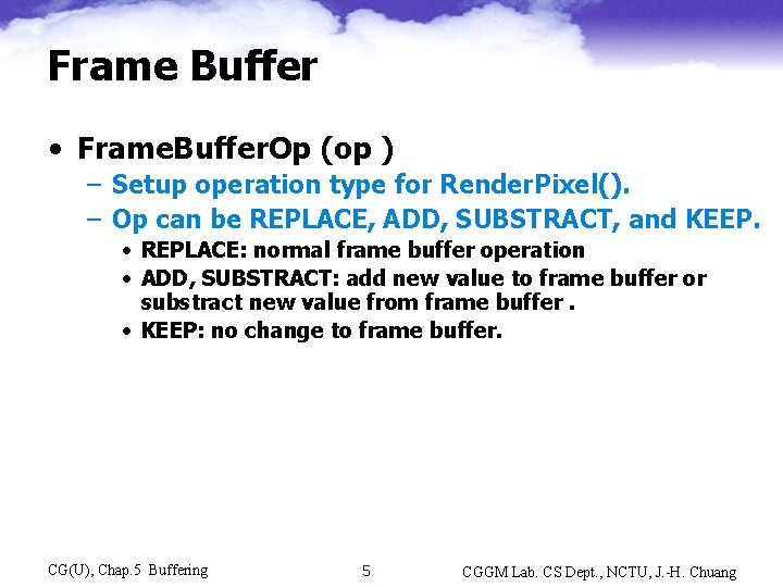 Frame Buffer • Frame. Buffer. Op (op ) – Setup operation type for Render.