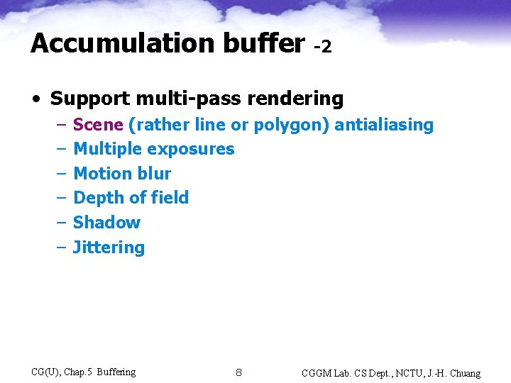 Accumulation buffer -2 • Support multi-pass rendering – – – Scene (rather line or