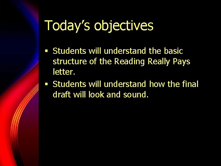 Today’s objectives § Students will understand the basic structure of the Reading Really Pays