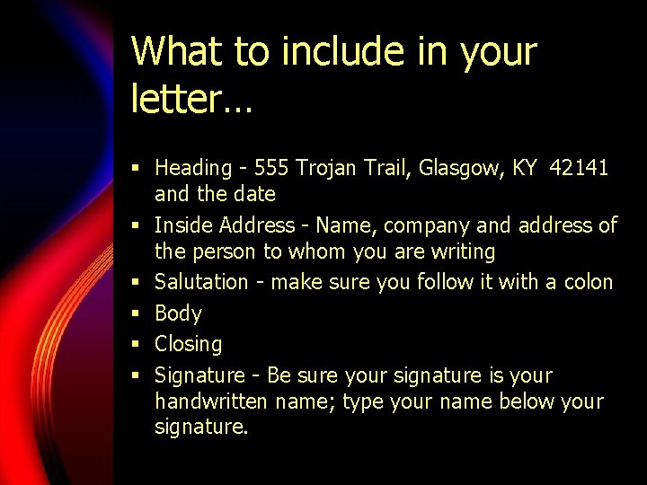 What to include in your letter… § Heading - 555 Trojan Trail, Glasgow, KY