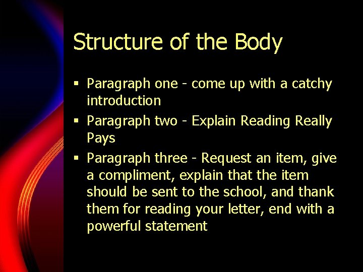 Structure of the Body § Paragraph one - come up with a catchy introduction