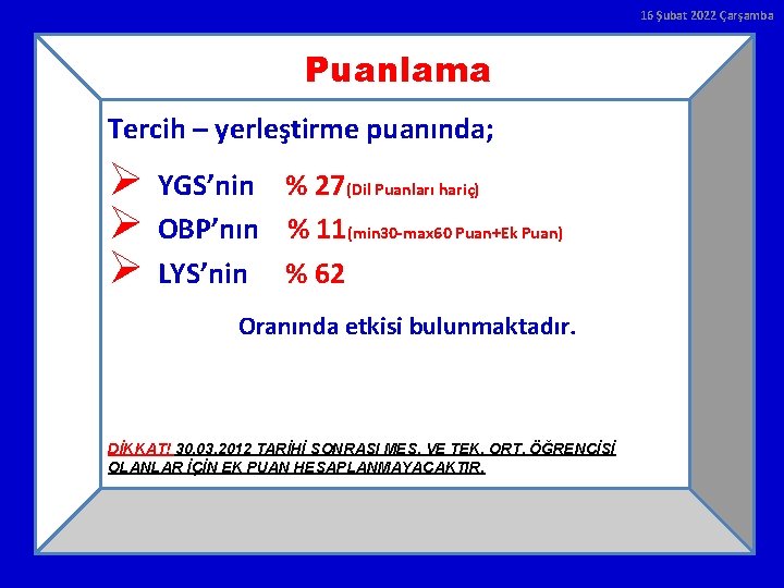 16 Şubat 2022 Çarşamba Puanlama Tercih – yerleştirme puanında; Ø Ø Ø YGS’nin %