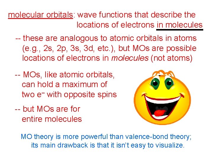 molecular orbitals: wave functions that describe the locations of electrons in molecules -- these