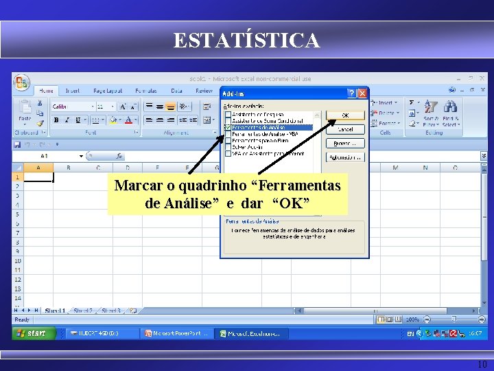 ESTATÍSTICA Marcar o quadrinho “Ferramentas de Análise” e dar “OK” 10 