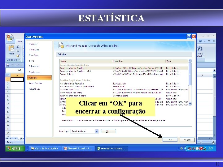 ESTATÍSTICA Clicar em “OK” para encerrar a configuração 11 