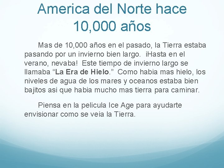 America del Norte hace 10, 000 años Mas de 10, 000 años en el