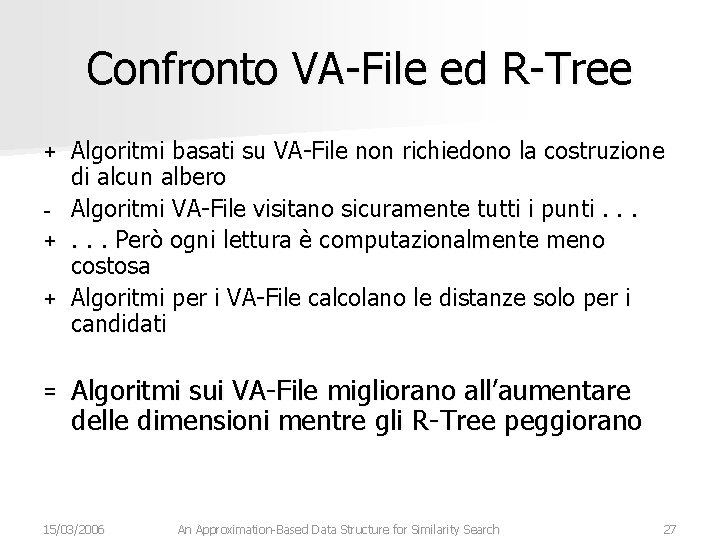 Confronto VA-File ed R-Tree Algoritmi basati su VA-File non richiedono la costruzione di alcun