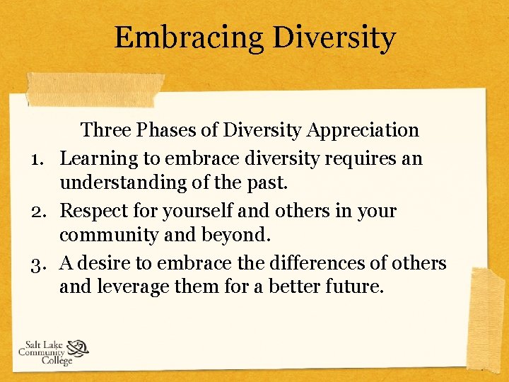 Embracing Diversity Three Phases of Diversity Appreciation 1. Learning to embrace diversity requires an