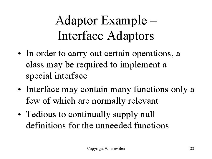 Adaptor Example – Interface Adaptors • In order to carry out certain operations, a