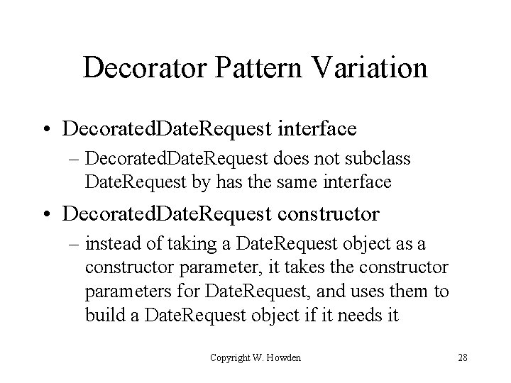 Decorator Pattern Variation • Decorated. Date. Request interface – Decorated. Date. Request does not