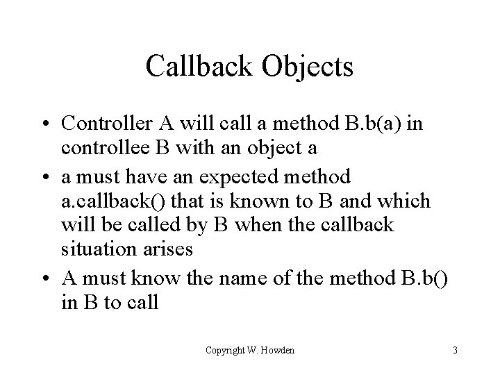 Callback Objects • Controller A will call a method B. b(a) in controllee B