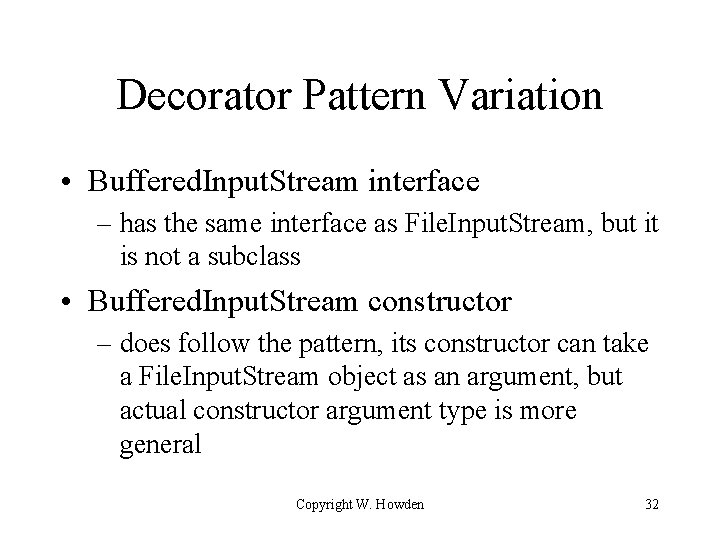 Decorator Pattern Variation • Buffered. Input. Stream interface – has the same interface as