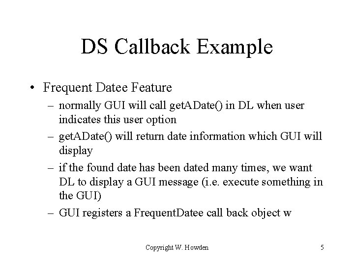 DS Callback Example • Frequent Datee Feature – normally GUI will call get. ADate()