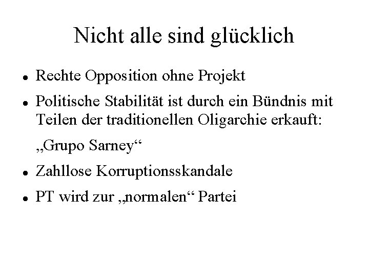 Nicht alle sind glücklich Rechte Opposition ohne Projekt Politische Stabilität ist durch ein Bündnis