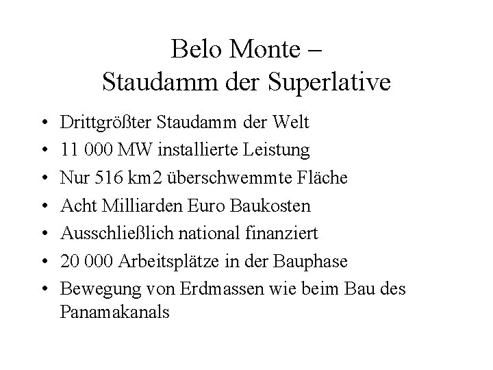 Belo Monte – Staudamm der Superlative • • Drittgrößter Staudamm der Welt 11 000