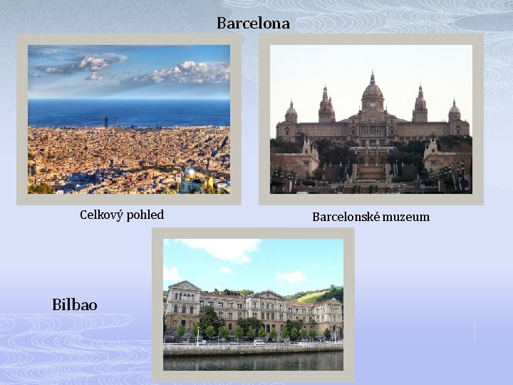 Barcelona Celkový pohled Bilbao Barcelonské muzeum 