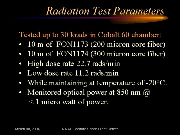 Radiation Test Parameters Tested up to 30 krads in Cobalt 60 chamber: • 10