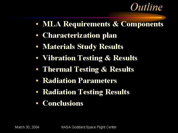 Outline • • March 30, 2004 MLA Requirements & Components Characterization plan Materials Study