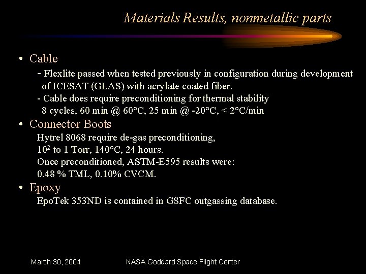 Materials Results, nonmetallic parts • Cable - Flexlite passed when tested previously in configuration