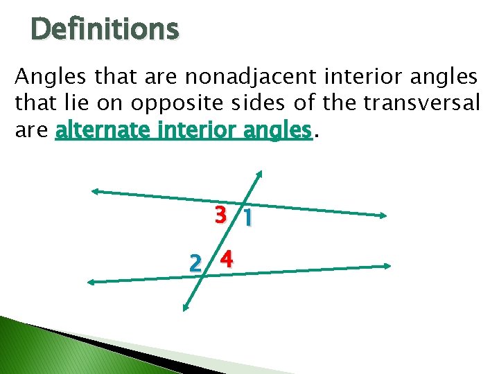 Definitions Angles that are nonadjacent interior angles that lie on opposite sides of the