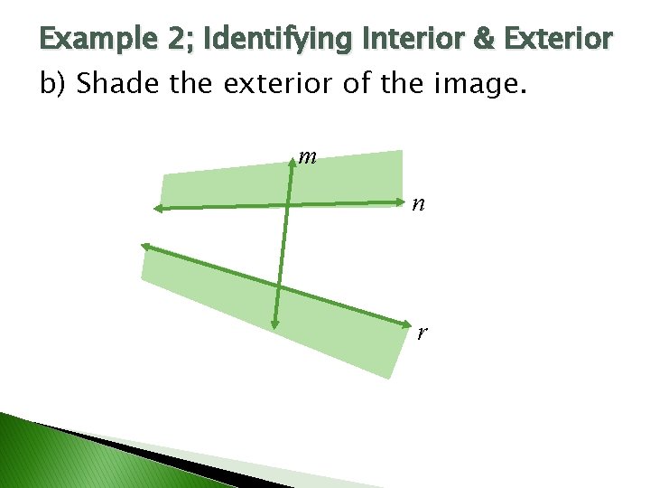 Example 2; Identifying Interior & Exterior b) Shade the exterior of the image. m