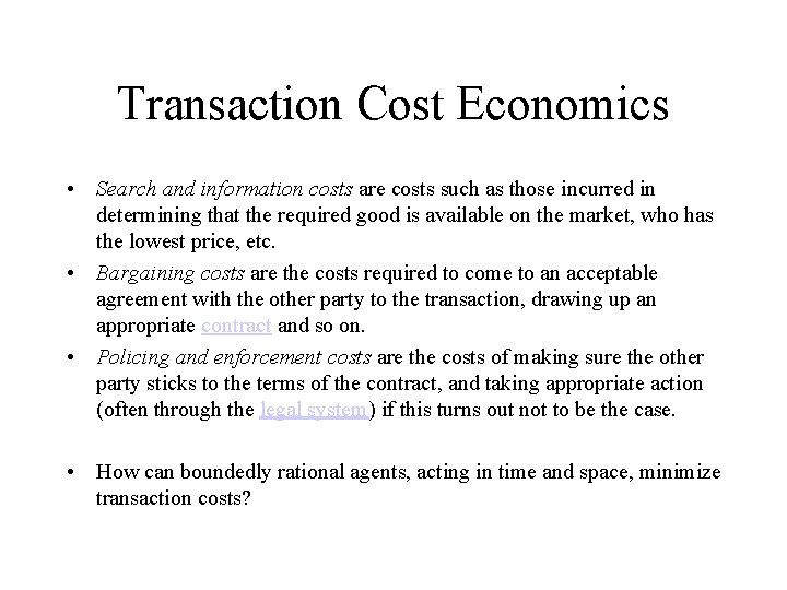 Transaction Cost Economics • Search and information costs are costs such as those incurred