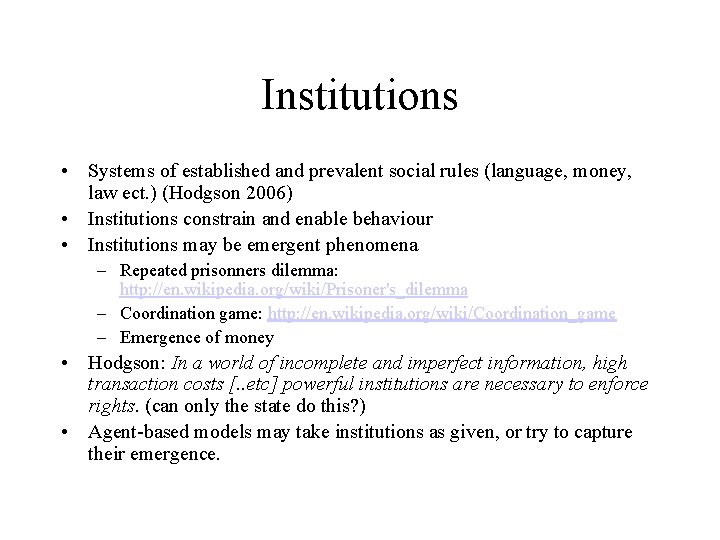 Institutions • Systems of established and prevalent social rules (language, money, law ect. )