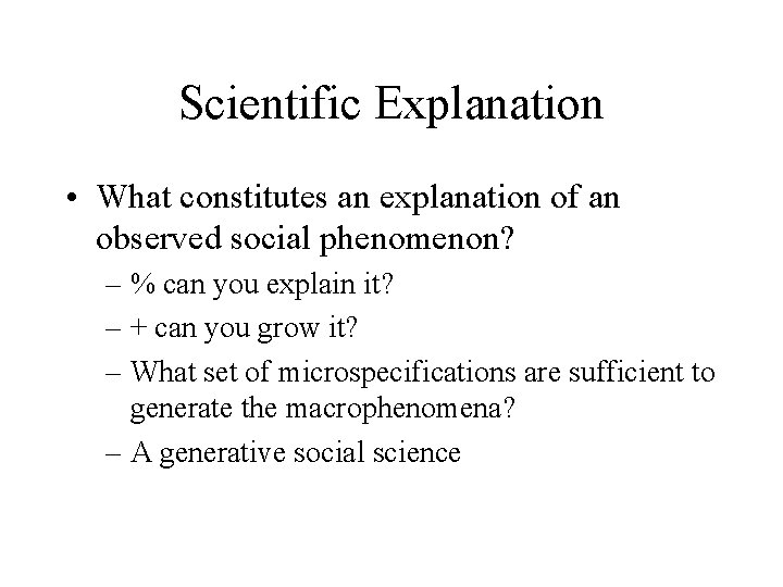 Scientific Explanation • What constitutes an explanation of an observed social phenomenon? – %