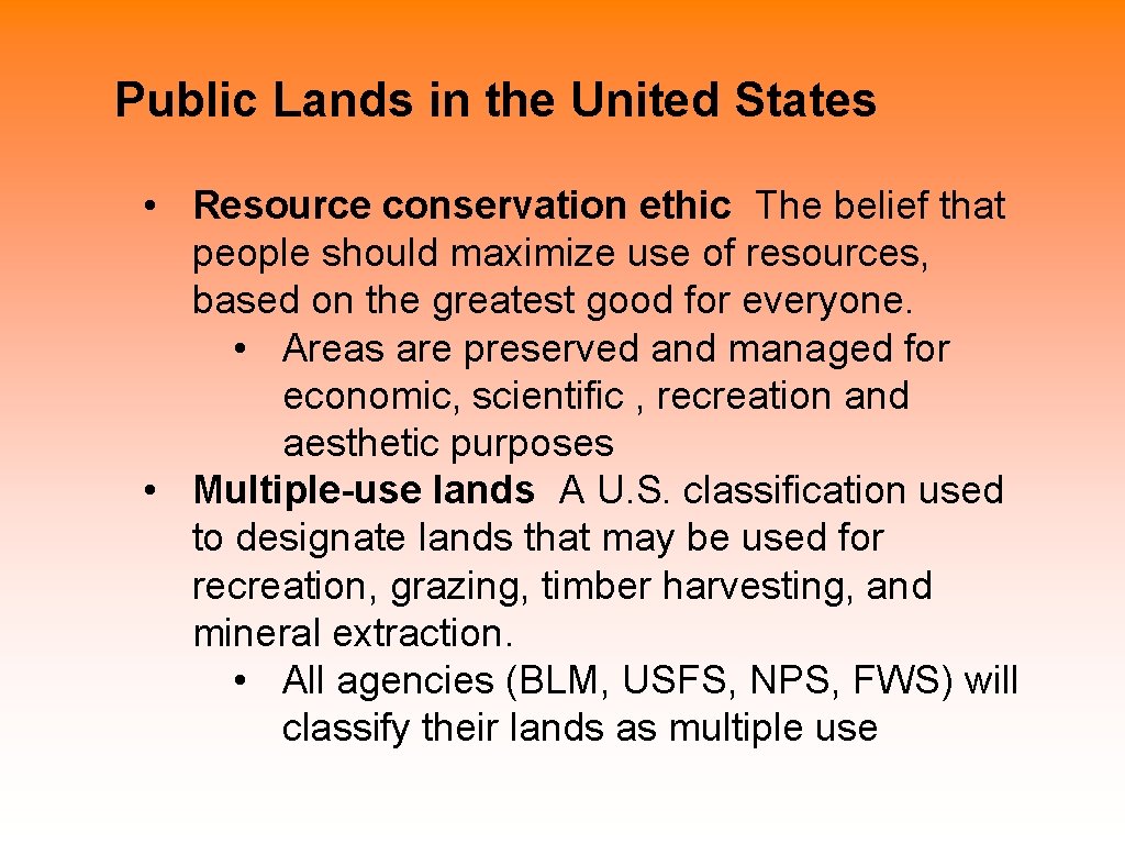 Public Lands in the United States • Resource conservation ethic The belief that people
