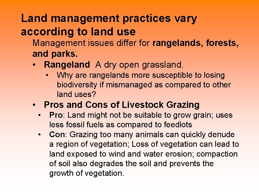 Land management practices vary according to land use Management issues differ for rangelands, forests,