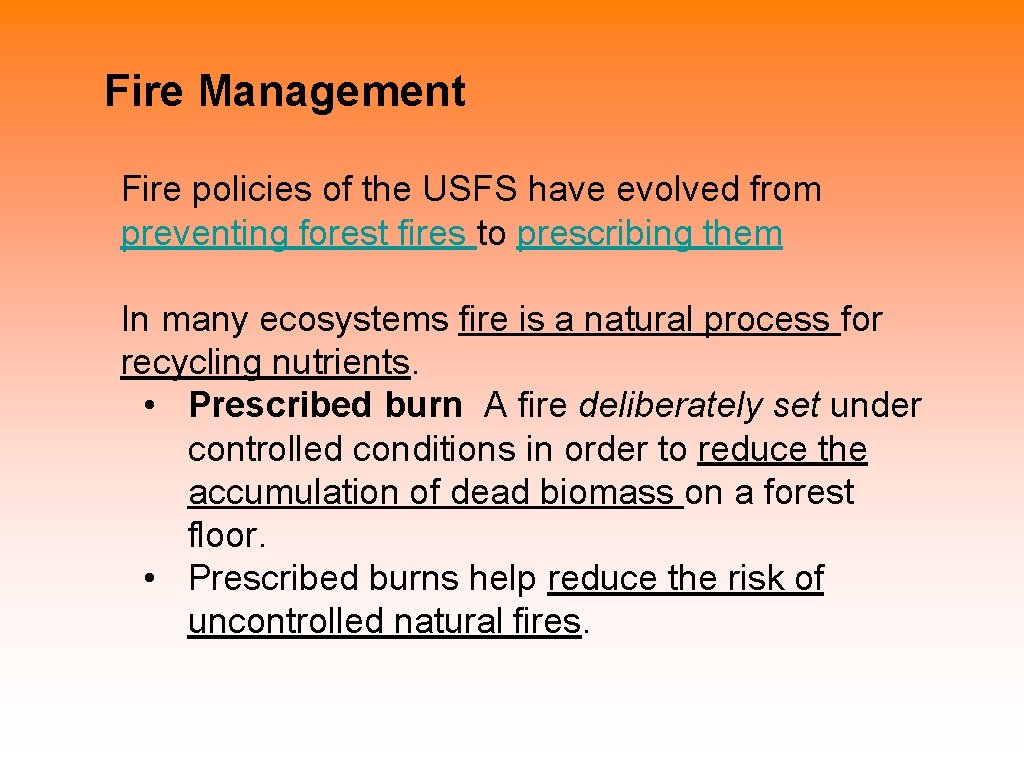 Fire Management Fire policies of the USFS have evolved from preventing forest fires to