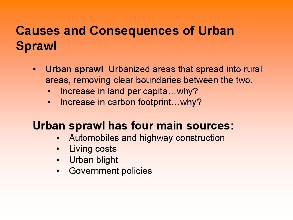 Causes and Consequences of Urban Sprawl • Urban sprawl Urbanized areas that spread into