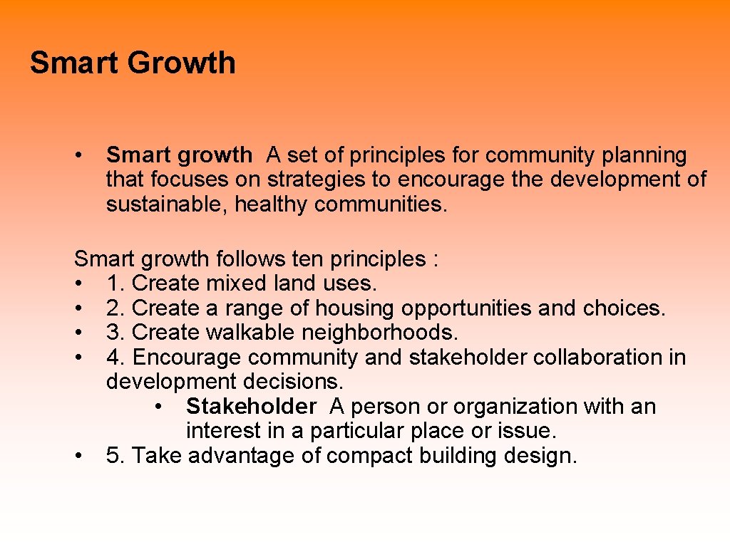 Smart Growth • Smart growth A set of principles for community planning that focuses