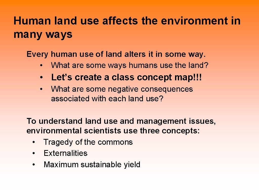 Human land use affects the environment in many ways Every human use of land