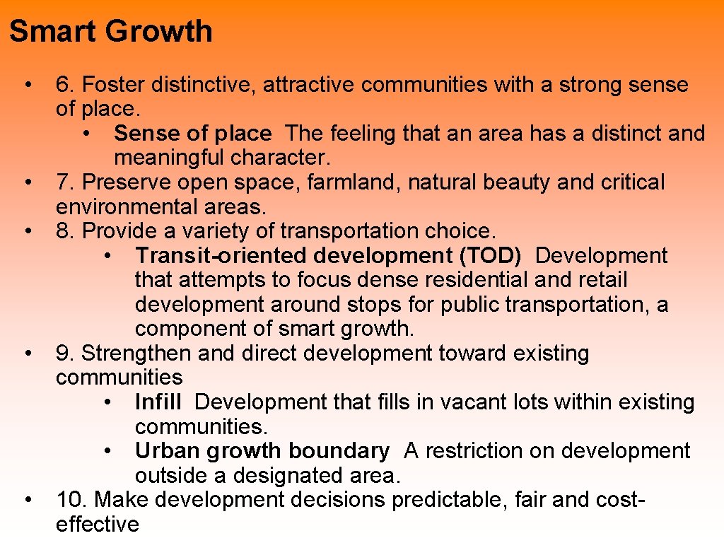 Smart Growth • • • 6. Foster distinctive, attractive communities with a strong sense