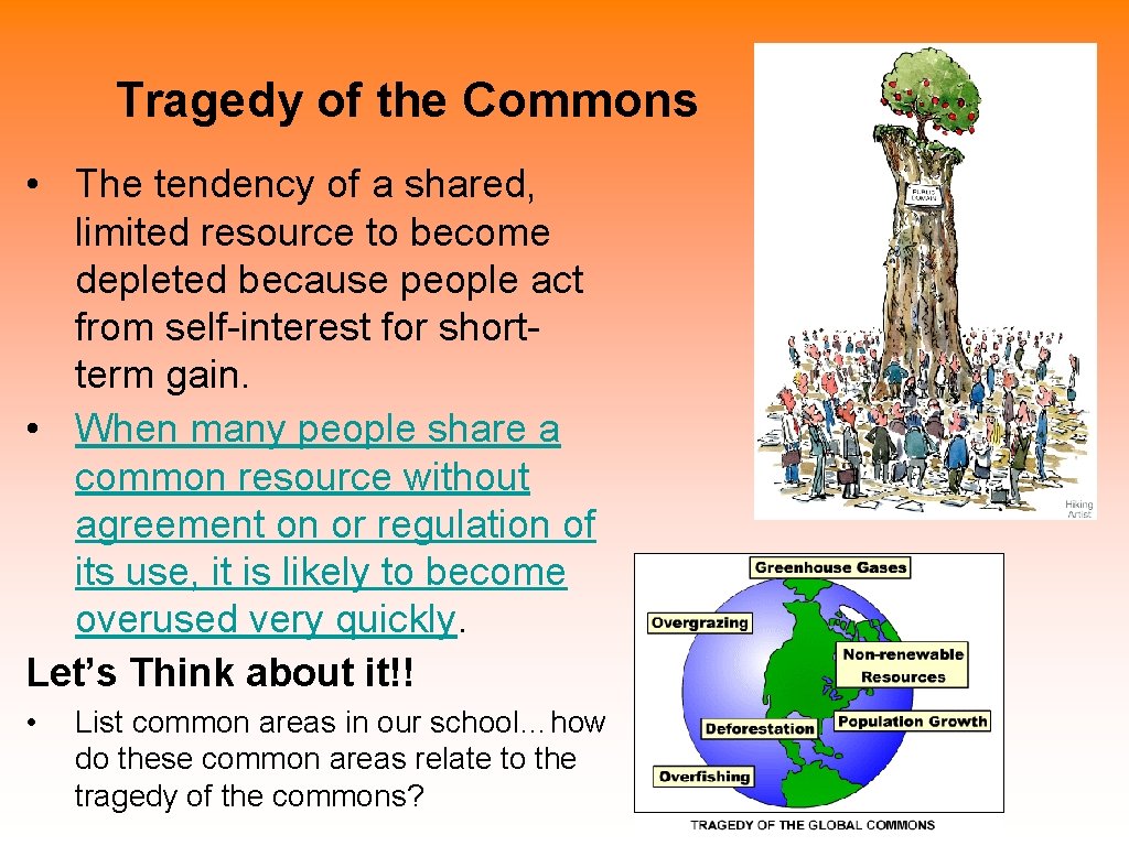 Tragedy of the Commons • The tendency of a shared, limited resource to become
