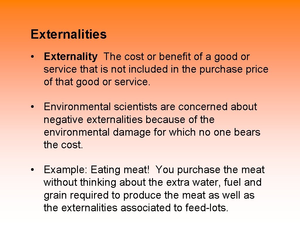 Externalities • Externality The cost or benefit of a good or service that is