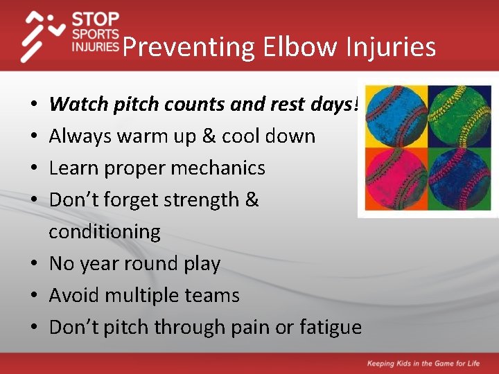 Preventing Elbow Injuries Watch pitch counts and rest days! Always warm up & cool